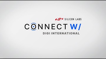 Connect With Digi International - Silicon Labs