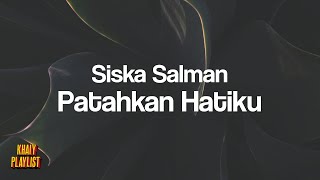 Siska Salman - Patahkan Hatiku [Unofficial Lyrics]