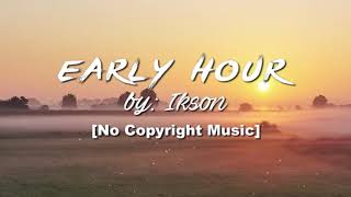 Ikson - Early Hour (Travel Vlog Background Music)