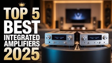 Best Hi-Fi Integrated Amplifiers 2025 | Experience Sound Like Never Before