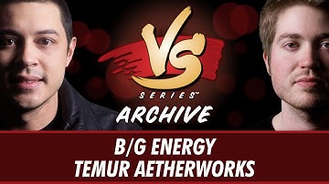 5/25/17 - Tom VS. Majors: B/G Energy vs Temur Aetherworks [Standard]
