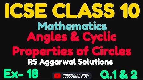 Angle & Cyclic Properties of Circles || Solutions of Q.1 & 2 || Ex- 18 || RS Aggarwal Class 10 ICSE