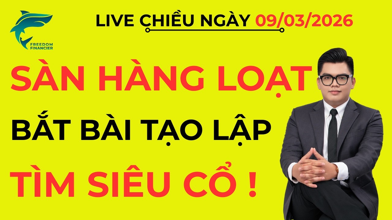 LIVE CHIỀU 9/3/2026: VNINDEX SÀN HÀNG LOẠT - BẮT BÀI TẠO LẬP TÌM SIÊU CỔ