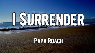 Papa Roach - I Surrender (Lyrics)