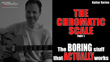 The Chromatic Scale on Guitar Explained – The Boring Stuff That Actually Works (Part 1)