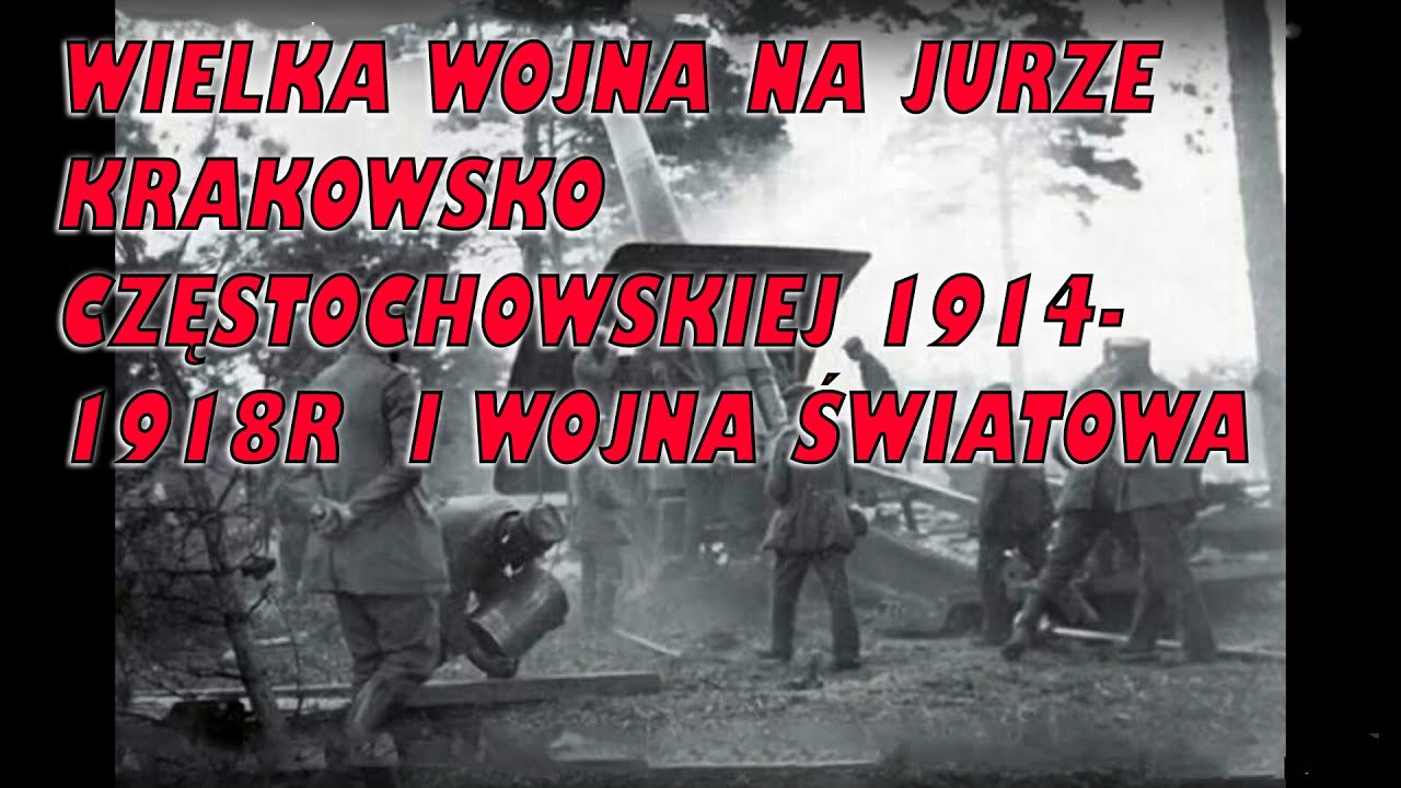 Wielka Wojna 1914 18 Sprawdzian Wielka Wojna Na Jurze Krakowsko Częstochowskiej 1914- 1918r I WOJNA