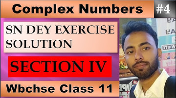 Complex numbers in bengali section IV  class 11 sn dey part 4 WBCHSE HS জটিল সংখ্যা