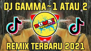 Dj Gamma - Satu Atau Dua Viral TikTok Remix Terbaru 2021 Full Bass | Dj SLow