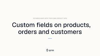 Custom Fields on Products, Orders and Customers: Catalog Management | Open-Source Spree Commerce