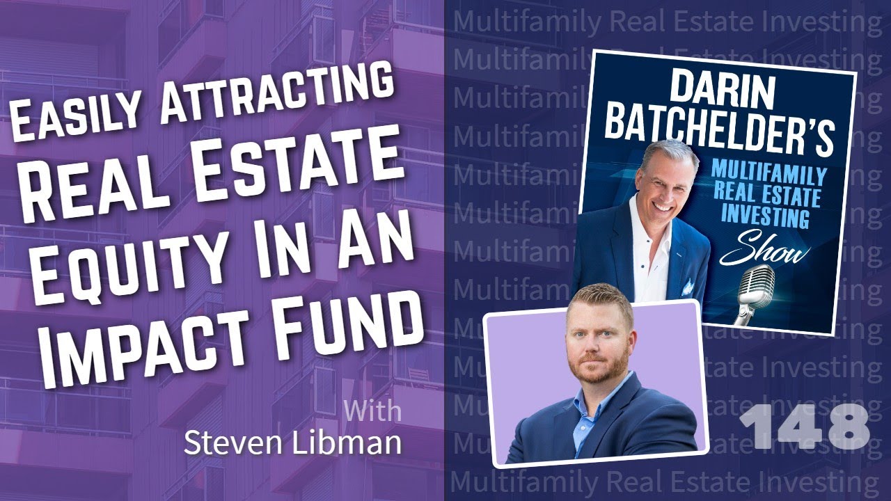 Easily Attracting Real Estate Equity In An Impact Fund With Steven