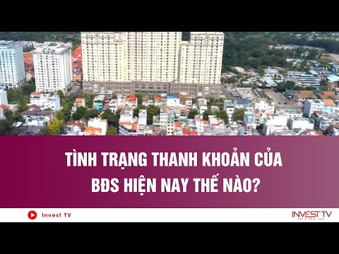 Tình trạng thanh khoản của BĐS hiện nay thế nào? 