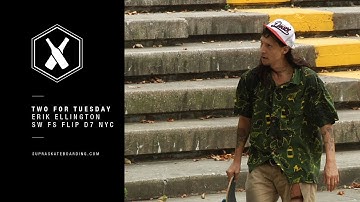 SUPRA TWO FOR TUESDAY: Erik Ellington Sw Fs Flip D7 NYC