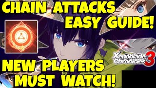CHAIN ATTACKS & HOW THEY WORK! EASY GUIDE! In Xenoblade Chronicles 3! | NEW Players watch this!