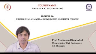 Lecture 24: Dimensional Analysis and Hydraulic Similitude (Contd.)