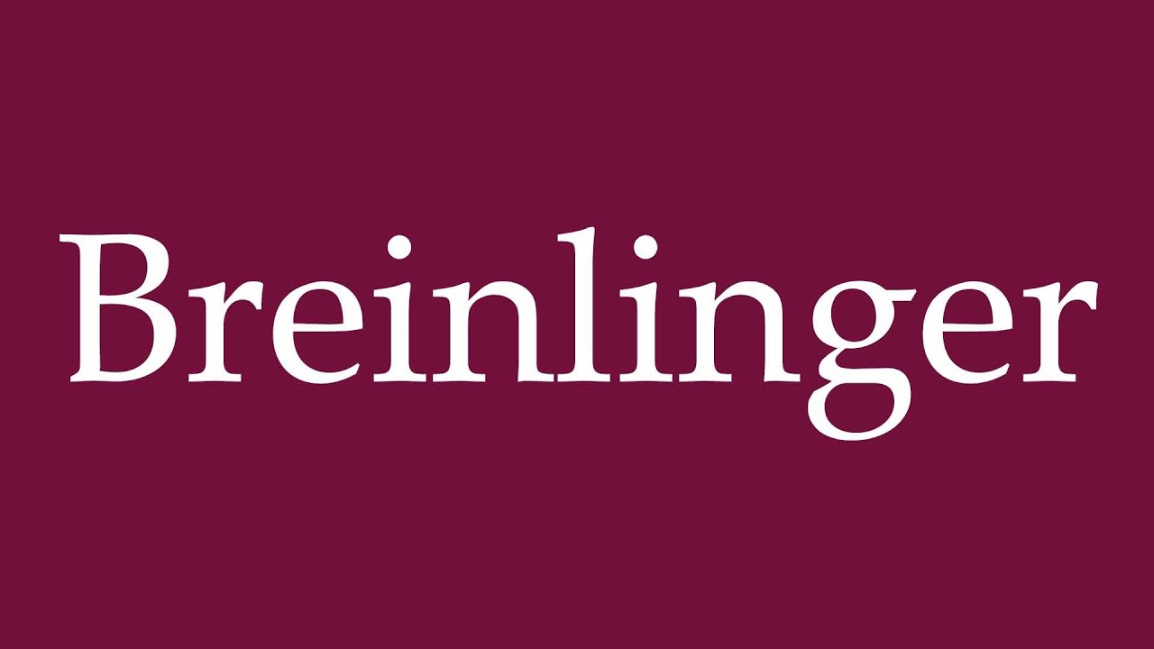 How to Pronounce ''Breinlinger'' Correctly in German
