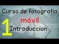 Curso de fotografía móvil - Introducción a la fotografía | Capítulo 1