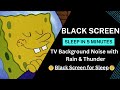 Black screen  spongebob squarepants s1  rainstorm deep sleep  6 hours