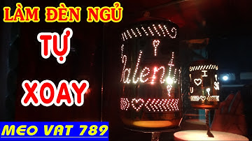 Cách làm ĐÈN NGỦ TỰ XOAY từ lon bia- How to manually turn the night light - Mẹo Vặt 789