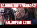 Scaring My Neighbors!  Halloween 2018 Yard and House Haunt!!!