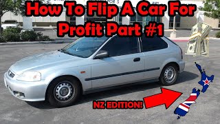 How To Flip A Car For Profit Part #1 (New Zealand Edition!)