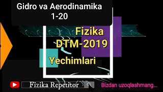 DTM Fizika -2019 Yechimlari Gidro va Aerodinamika(1-20)