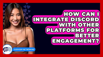 How Can I Integrate Discord With Other Platforms For Better Engagement? - Everyday-Networking