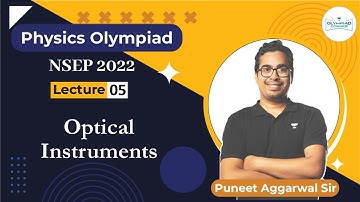 L-5 Optical Instruments | NSEP 2022 Olympiad Physics | Puneet Aggarwal