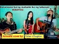 KASALANAN BA (cover by Father & Daughters)_click to Lyrics..