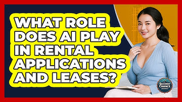 What Role Does AI Play In Rental Applications And Leases? - Second Chance Journey