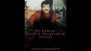 Dj Akman - Senden Vazgecmem (2003)  #hayata3nokta Resimi