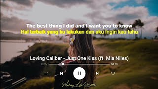 Loving Caliber - Just One Kiss ft. Mia Niles (Lirik Terjemahan) The best thing I did and I want you