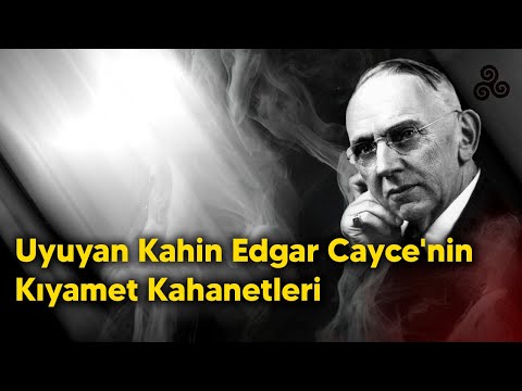 Uyuyan Kahin Edgar Cayce'nin Kıyamet Kehanetleri