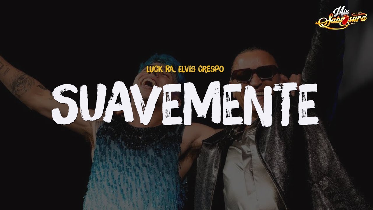 Luck Ra, Elvis Crespo - SUAVEMENTE (Letra)