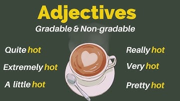 What Are Gradable and Non-gradable Adjectives?