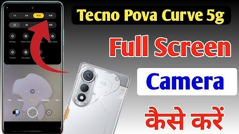 Tecno pova curve 5g full screen camera settings,Tecno pova curve 5g full screen camera kaise karen