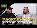 TurboStrong odc. 3 Grzegorz Szymański - Strongman, który wygrał z chorobą