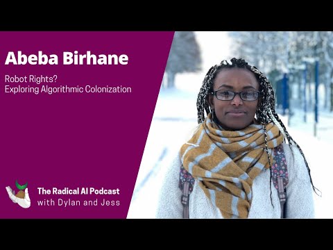 Robot Rights? Exploring Algorithmic Colonization with Abeba Birhane