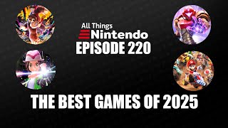 The Best Games of 2025 w/ Tim Gettys | All Things Nintendo