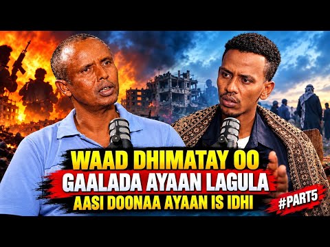 Waad Dhimatay oo Gaalada Lagula Aasi Donaa Ayaan Is Idhi" Axmed Dheere | Dagaaladii ... #part5