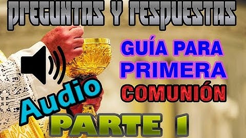 GUÍA PARA LA PRIMERA COMUNIÓN - CUESTIONARIO DE ESTUDIO - PARTE 1