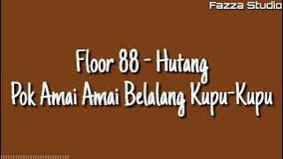 Floor 88 - Hutang | Pok Amai-amai Belalang Kupu-kupu ( Lirik )