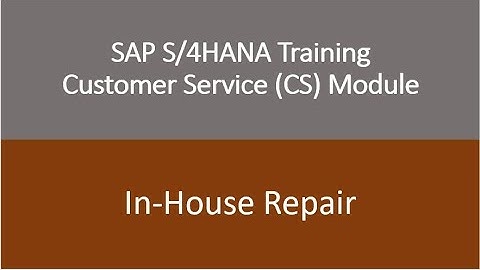 Video 19 - SAP S/4HANA Customer Service (CS) module Training : In-House Repair Process.