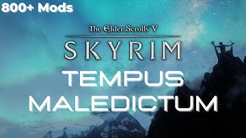 Tempus Maledictum: Skyrim Modlist Visual Showcase/Benchmark - 800+ Mods