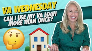 VA Wednesday: Can You Use Your VA Mortgage/VA Loan More Than Once? Buying a Home With Your VA Loan 🏡