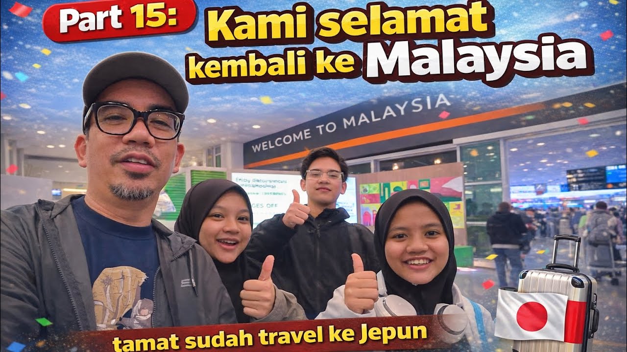 Part 15: Kami selamat kembali ke Malaysia tamat sudah travel ke Jepun |  #mykhalishjourney 