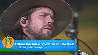 Lukas Nelson & Promise of the Real - Giving You Away (Live at Farm Aid 2023)