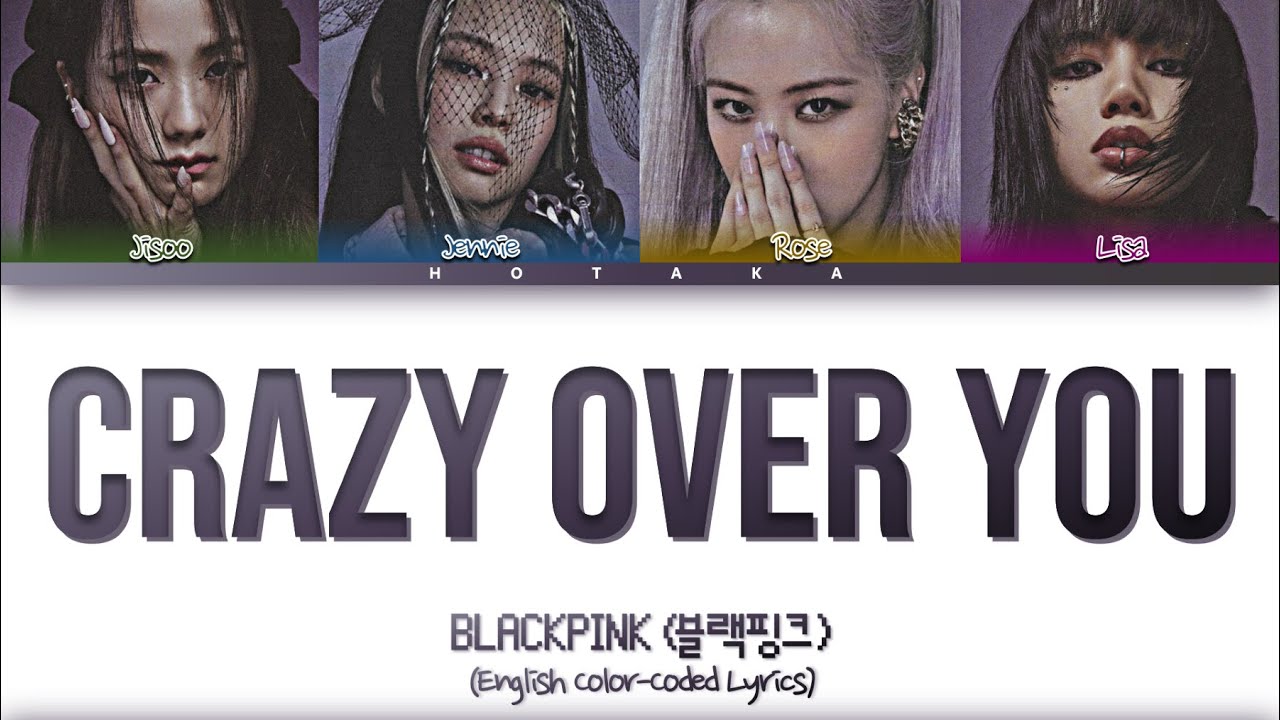 BLACKPINK(블랙핑크) Crazy Over You (Eng) Color Coded Lyrics by HOTAKA