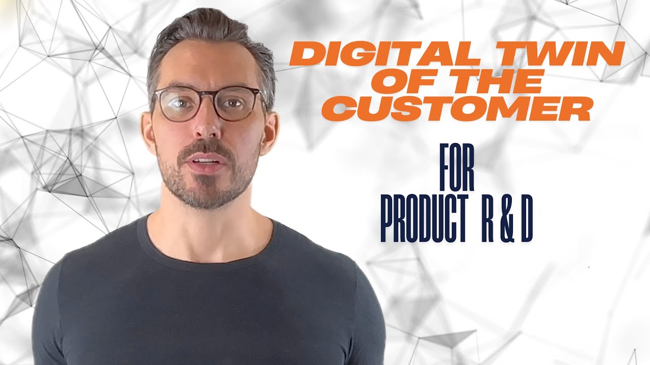 Part 1/3: Digital Twin of the Customer for Product R&D