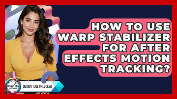 How To Use Warp Stabilizer For After Effects Motion Tracking? - Design Tool Unlocked