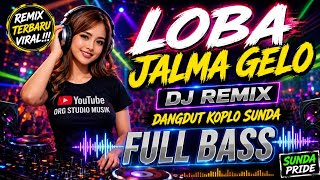 LOBA JALMA EDAN 🔥 DJ Remix Dangdut Koplo Sunda Viral TikTok 2026 Full Bass